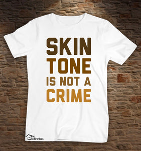 Skin Tone Is Not A Crime