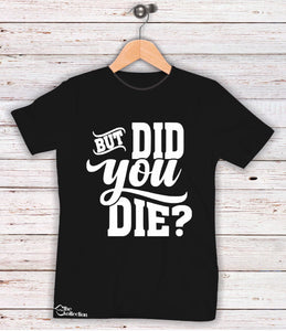 But Did You Die?