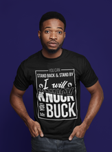 Load image into Gallery viewer, You Can Stand Back &amp; Stand By...I Will Knuck If You Buck T-shirt