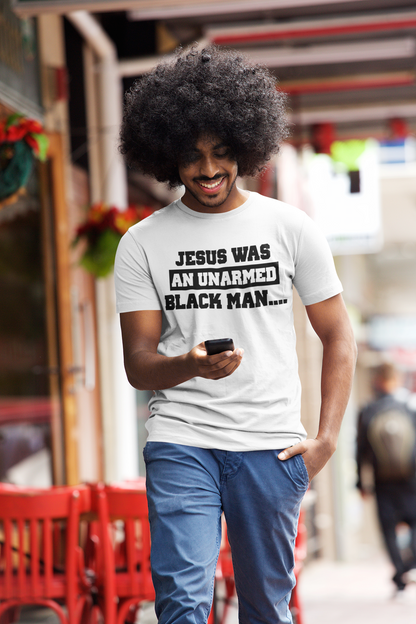 Jesus Was An Unarmed Black Man T-shirt