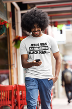 Load image into Gallery viewer, Jesus Was An Unarmed Black Man T-shirt