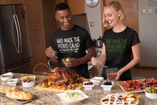 Load image into Gallery viewer, Who Made The Potato Salad? Who Made It Dinner T-shirts