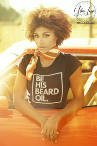 Be His Beard Oil T-shirt