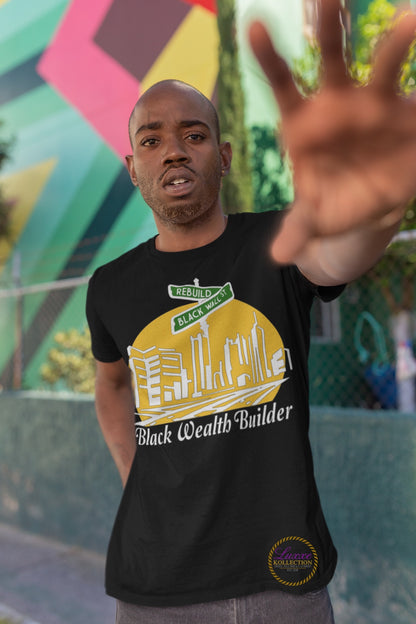 Rebuild Black Wall Street... Black Wealth  Builder T-shirt