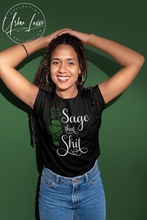 Load image into Gallery viewer, Sage That Shit T-shirt
