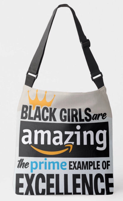 Black Girls Are Amazing ... The Prime Example Of Excellence Crossbody Tote Bag