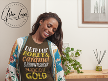 Load image into Gallery viewer, Drippin’ Honey &amp; Caramel &amp; Brown Sugar &amp; Cocoa &amp; Gold T-shirt