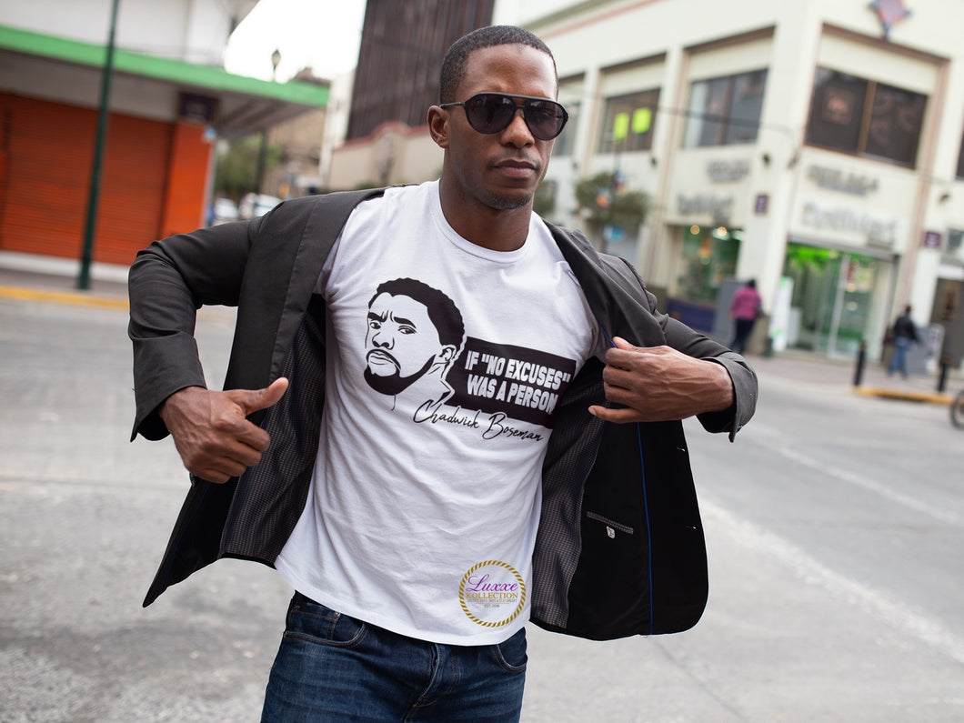 If No Excuses Was A Person....Chadwick Boseman T-shirt