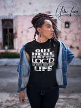 Load image into Gallery viewer, Out Here Living The Loc’d Life T-shirt