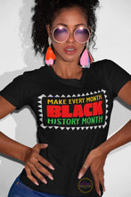 Load image into Gallery viewer, Make Every Month Black History Month