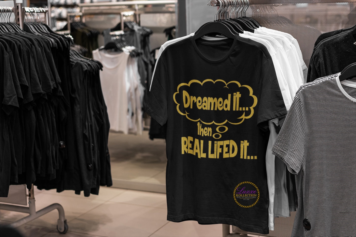 Dreamed Then....Real Lifed It T-shirt
