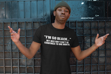Load image into Gallery viewer, “ I’M SO BLACK MY HISTORY CAN’T BE CONFINED TO ONE MONTH.