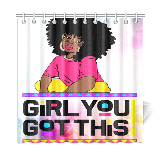 Girl You Got This Shower Curtain