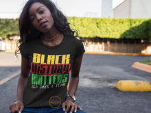 Load image into Gallery viewer, Black History Matters 365 Days A Year T-shirt