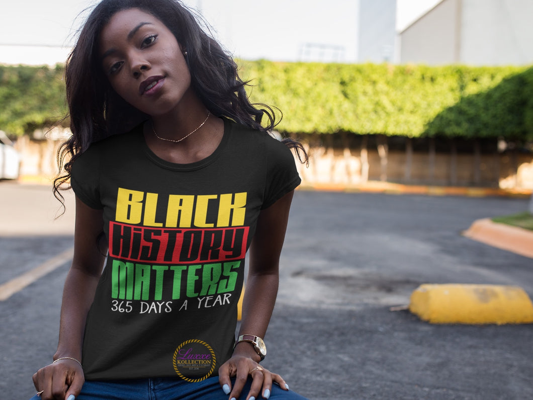 Black History Matters 365 Days A Year T-shirt