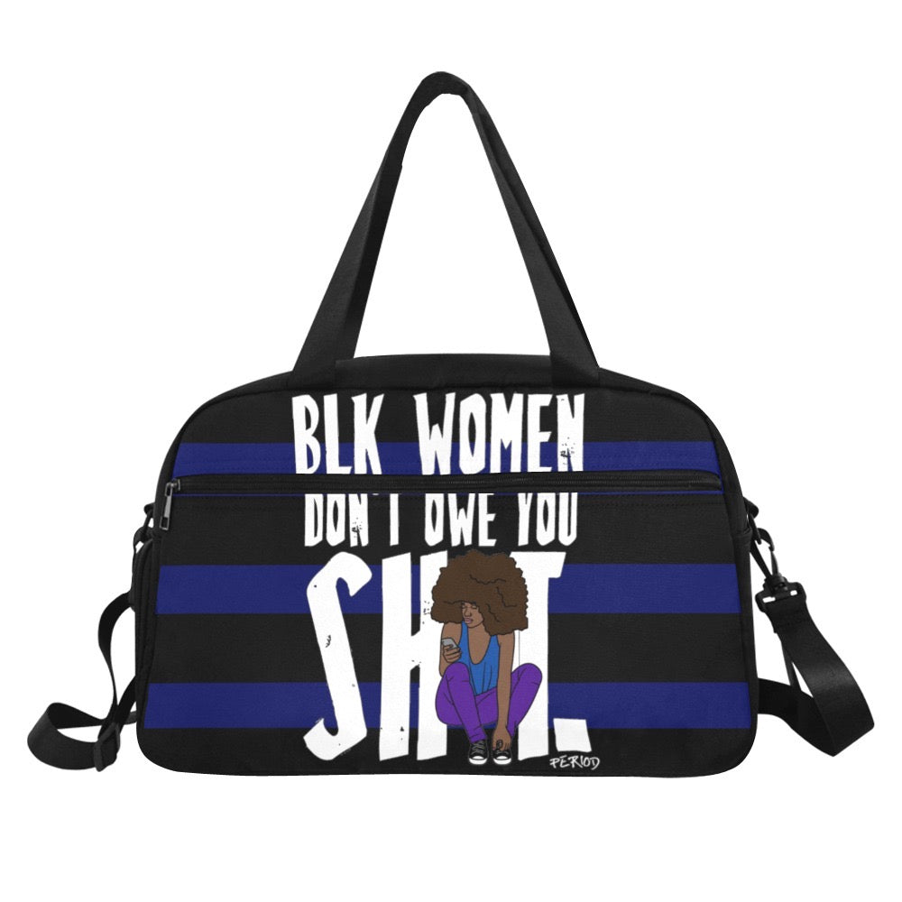 Black Women Don’t Owe You Shit Gym/Overnight Bag