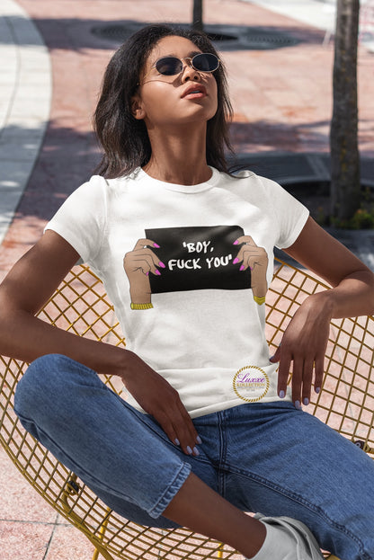 Boy, Fuck You T-shirt