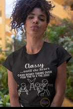 Load image into Gallery viewer, Classy, Until She Hears T-shirt