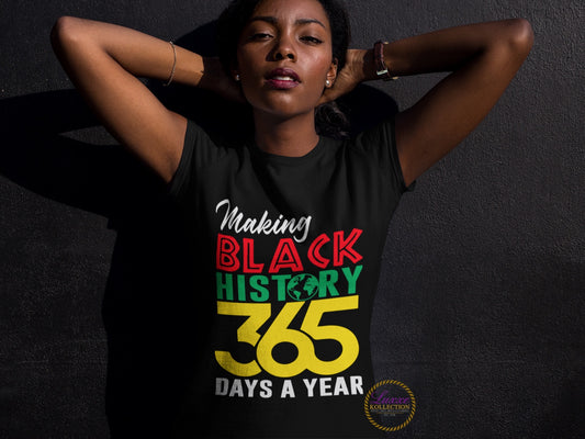 Making Black History 365 Days A Year T-shirt