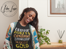 Load image into Gallery viewer, Drippin’ Honey &amp; Caramel &amp; Brown Sugar &amp; Cocoa &amp; Gold T-shirt