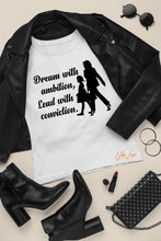 Load image into Gallery viewer, Dream With Ambition, Lead With Conviction. Kamala Harris T-shirt