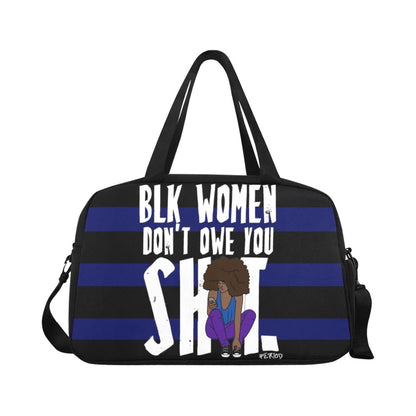 Black Women Don’t Owe You Shit Gym/Overnight Bag